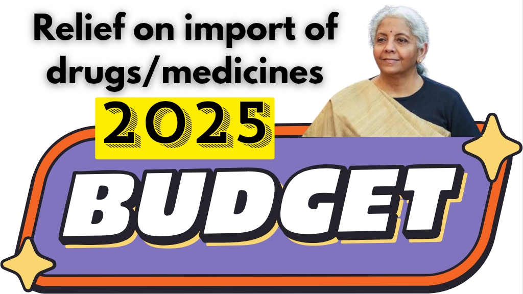 Budget 2025: बजट में मिली औषधियों/दवाओं के आयात पर राहत; जानिए कैसे?